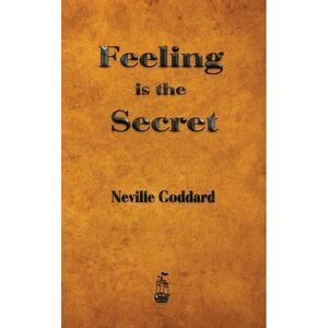 Feeling is the Secret -- Neville Goddard